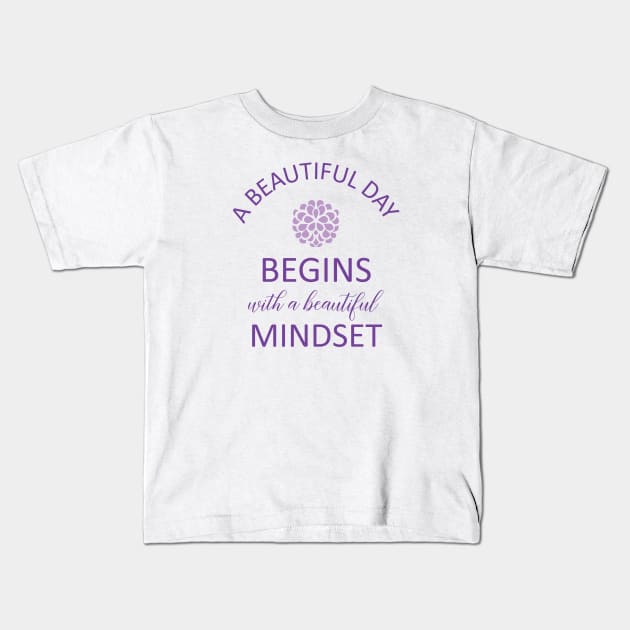 A Beautiful Day Mindset 3 Kids T-Shirt by centeringmychi